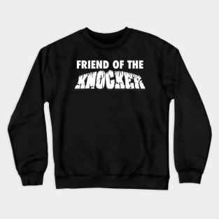 Friend of the Knocker Crewneck Sweatshirt